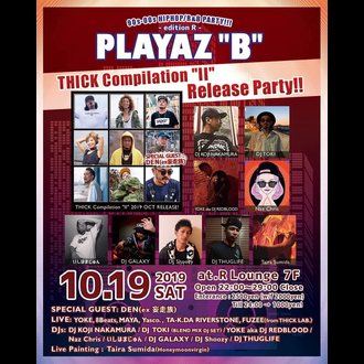PLAYAZ"B" -edition R- THICK Compilation "II" Release Party