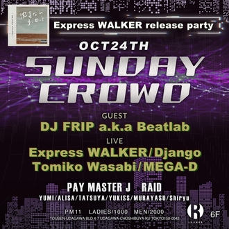 SUNDAY CROWD -Express WALKER release party-