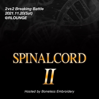 SPINAL CORD:II Hosted by Boneless Embroidery 2v2 Breaking Battle