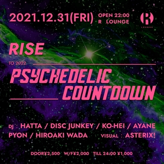RISE -PSYCHEDELIC COUNTDOWN TO 2022-
