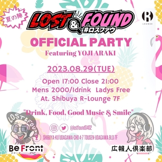 #ロスファウ LOST&FOUND OFFICIAL PARTY featuring YOJI ARAKI 夏の陣