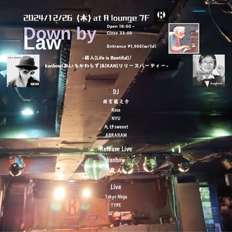 Down by Law -l [Life is Beatiful] / kanbow [炸] & [KAN] [Xp[eB[