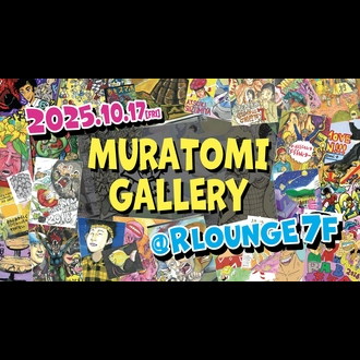 MURATONO LOUNGE - vol.04 - wMURATOMI GALLERYx