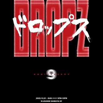 DROPZ -9th ANNIVERSARY-