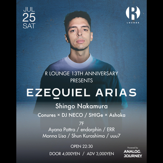 R LOUNGE 13TH ANNIVERSARY PRESENTS Ezequiel Arias Powered by ANALOG JOURNEY